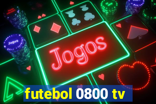 futebol 0800 tv